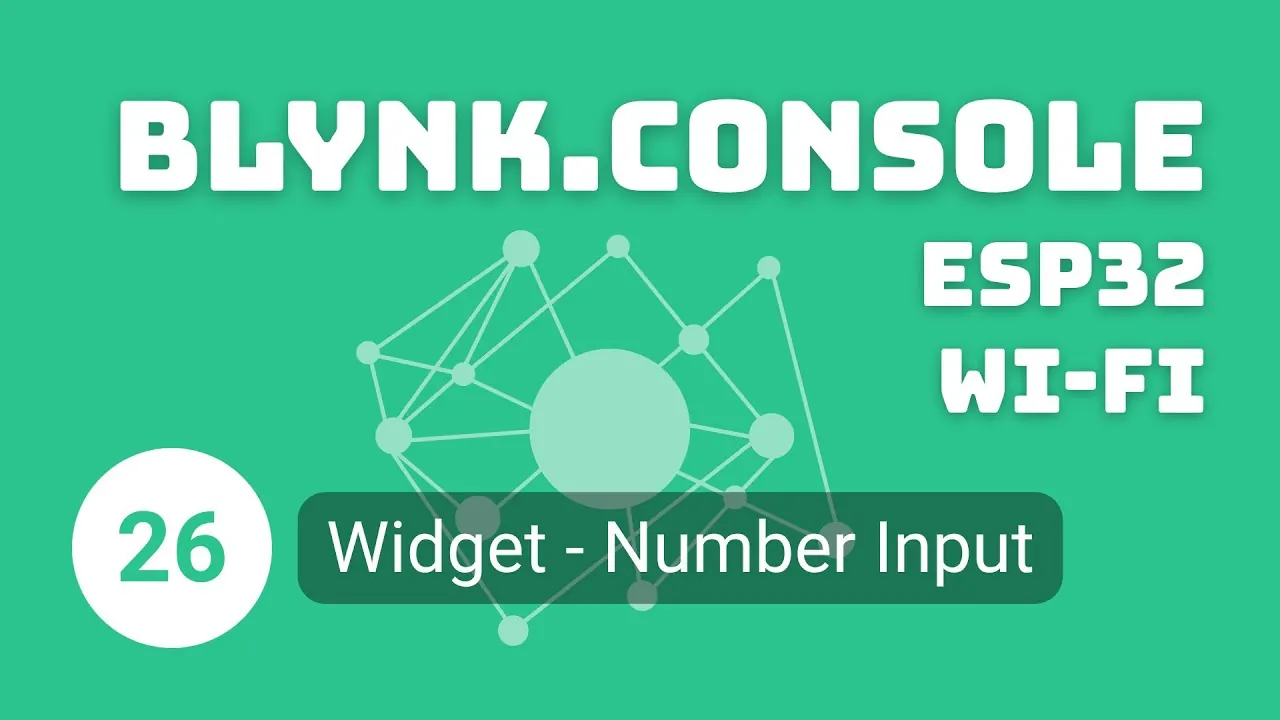 Title card reading “Blynk.Console ESP32 Wi-Fi — 26 Widget - Number Input” over a green connected-nodes graphic